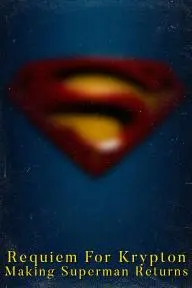 Requiem for Krypton: Making 'Superman Returns'_peliplat