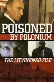 Poisoned by Polonium: The Litvinenko File_peliplat