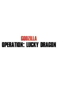 Godzilla: Operation - Lucky Dragon_peliplat