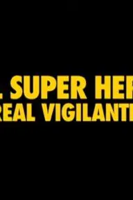 Real Super Heroes: Real Vigilantes_peliplat