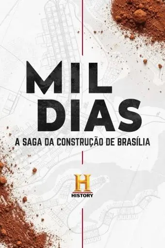 Mil Dias: A Saga da Construção de Brasília_peliplat