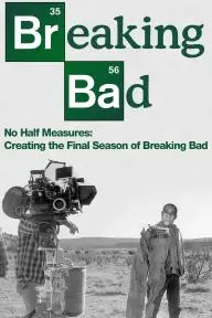 No Half Measures: Creating the Final Season of Breaking Bad_peliplat