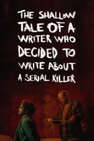 The Shallow Tale of a Writer Who Decided to Write About a Serial Killer_peliplat