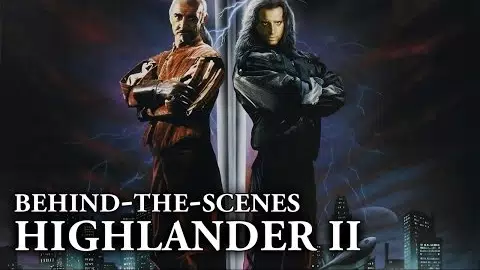 Highlander II: The Quickening - Behind the Scenes