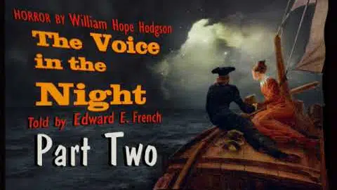 The Voice in the Night Part 2 as told by Edward E. French
