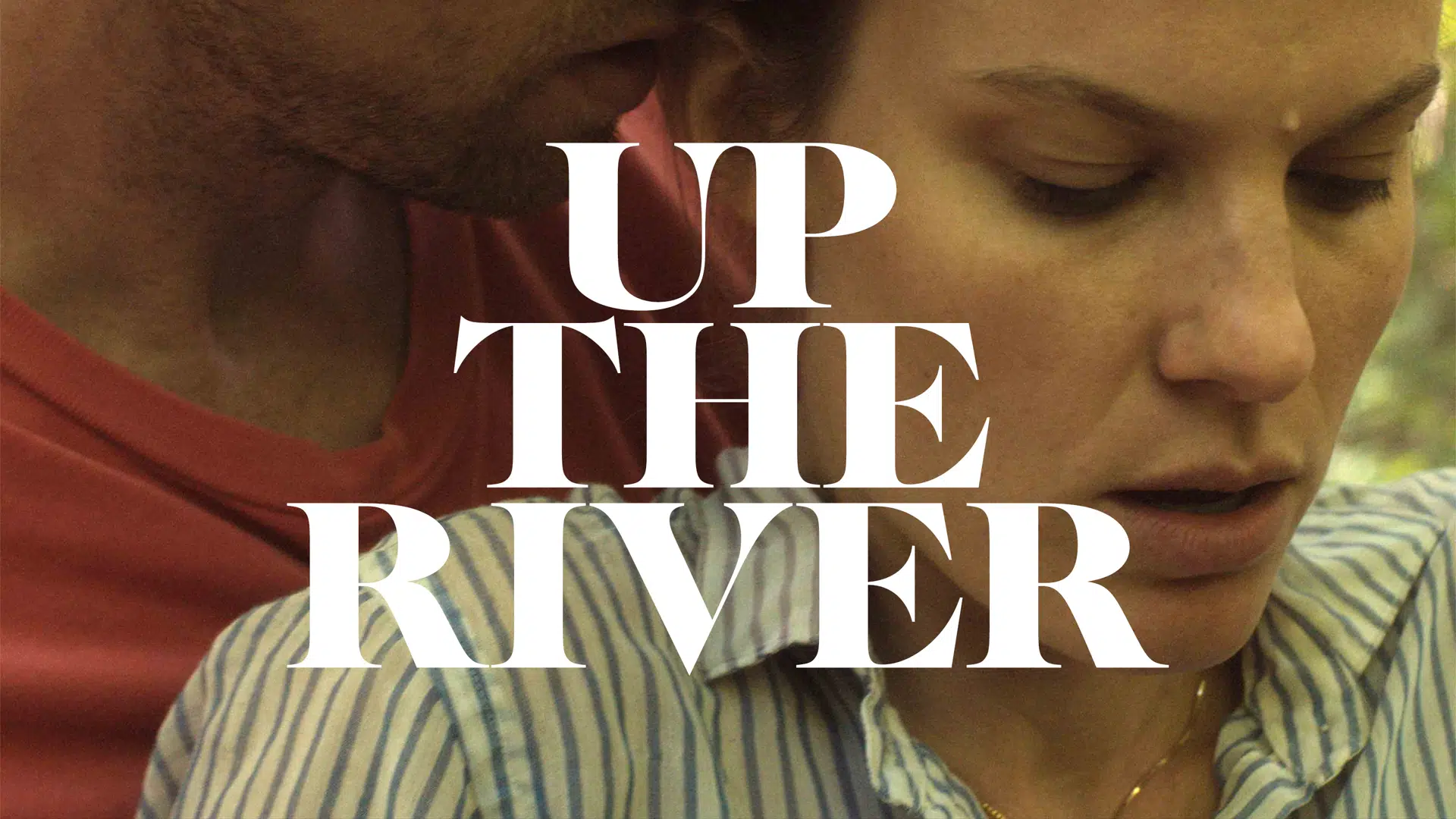 UP THE RIVER (festival teaser)