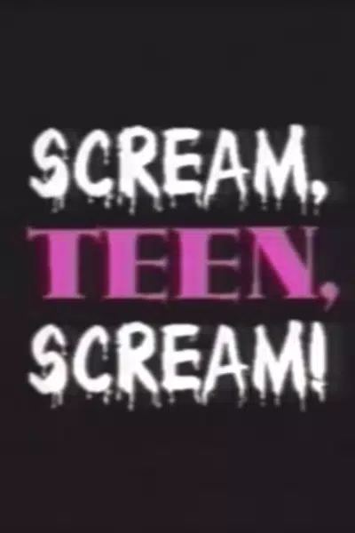 Scream, Teen, Scream