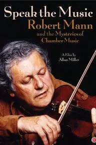 Speak the Music: Robert Mann and the Mysteries of Chamber Music_peliplat