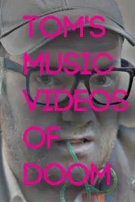 Tom's Music Videos of Doom_peliplat