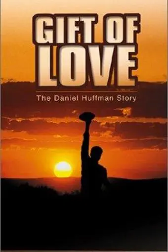 Gift of Love: The Daniel Huffman Story_peliplat