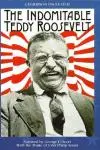 The Indomitable Teddy Roosevelt_peliplat