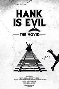Hank Is Evil: The Movie_peliplat