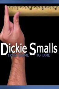 Dickie Smalls: From Shame to Fame_peliplat