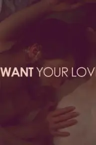 I Want Your Love_peliplat