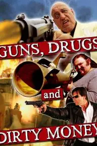 Guns, Drugs and Dirty Money_peliplat