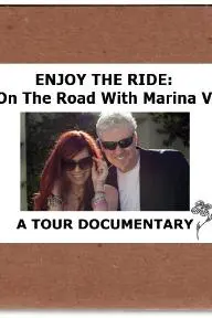 Enjoy the Ride: On the Road with Marina V. A Tour Documentary._peliplat